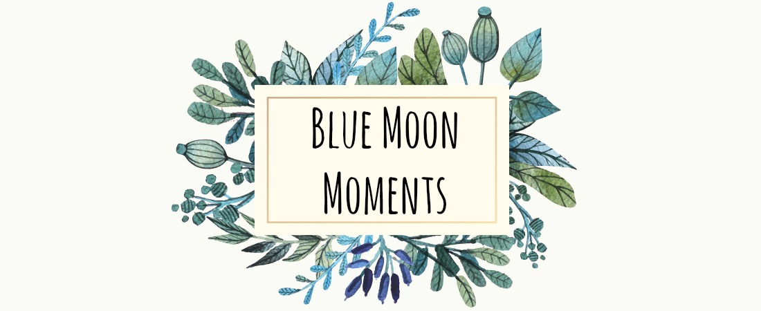 Blue Moon Moments