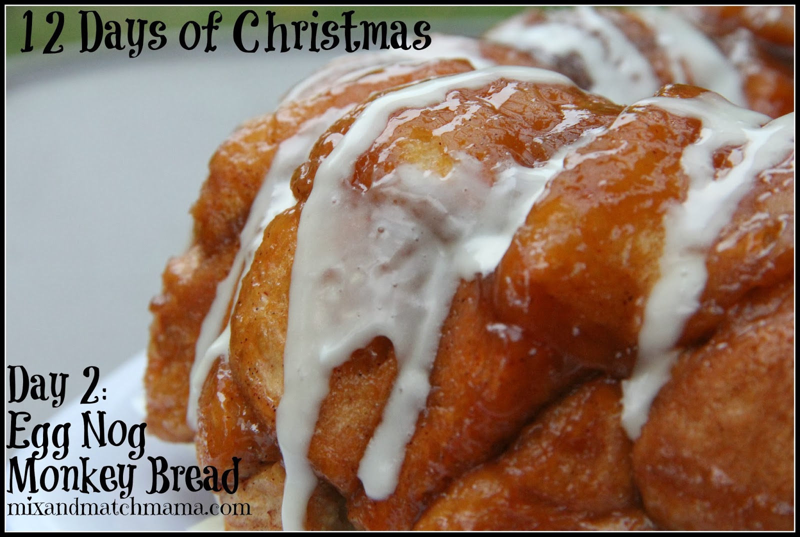 On the 2nd Day of Christmas I made a yummy Egg Nog Monkey Bread! Mix