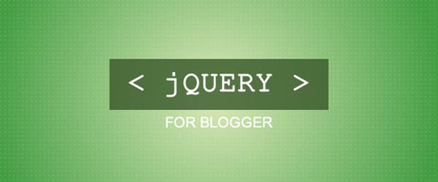 Cara Menambahkan jQuery Pada Template Blogger