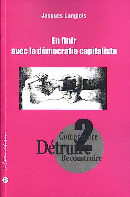 En finir avec la démocratie capitaliste Jacques Langlois
