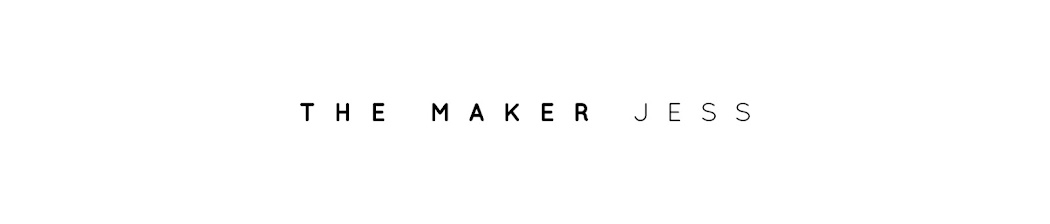 The Maker Jess - Blog