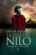 La hija del Nilo. Javier Negrete (LIBRO) La hija del Nilo. Javier Negrete (LIBRO)