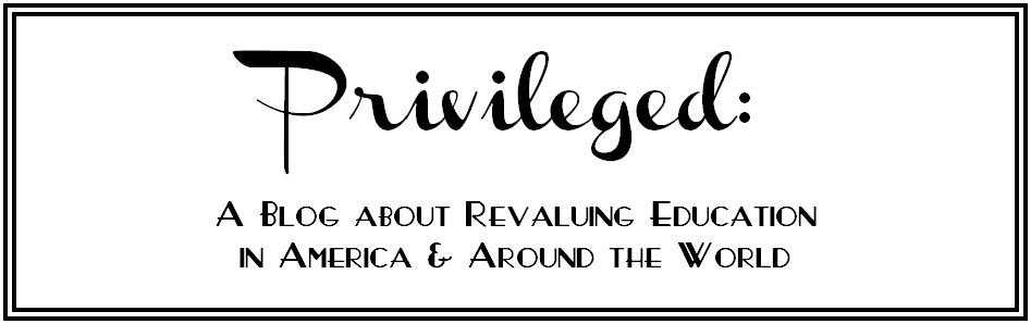 Privileged: Revaluing Education in America & Around the World