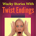 Wacky Stories With Twist Endings Volume 1 - Free Kindle Fiction