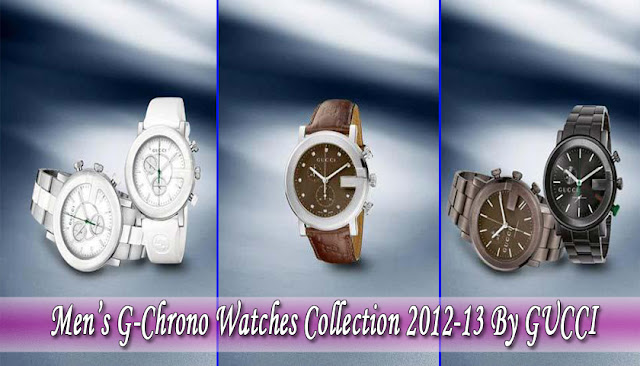 Men’s G-Chrono Watches Collection 2012-13 By GUCCI