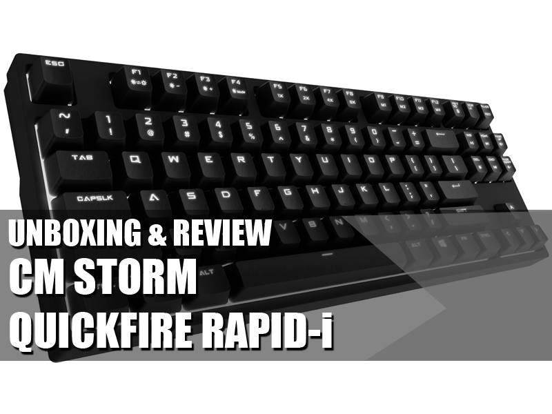 Unboxing & Review: Cooler Master CM Storm Quickfire Rapid-i 2