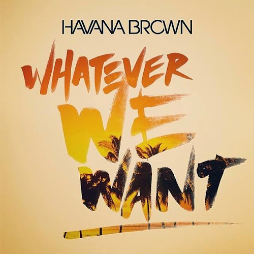 Havana+Brown+Whatever+We+Want.jpg