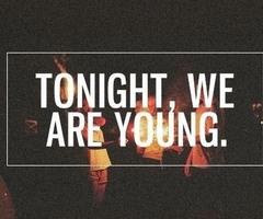Tonight... we're young