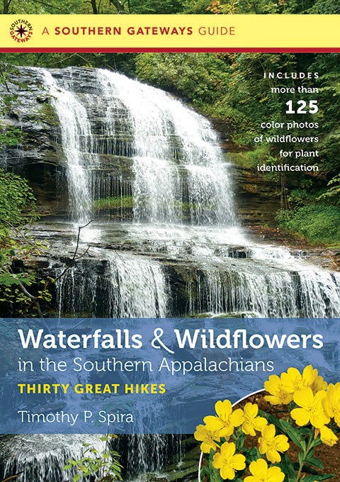 Waterfalls and Wildflowers in the Southern Appalachians: Thirty Great Hikes