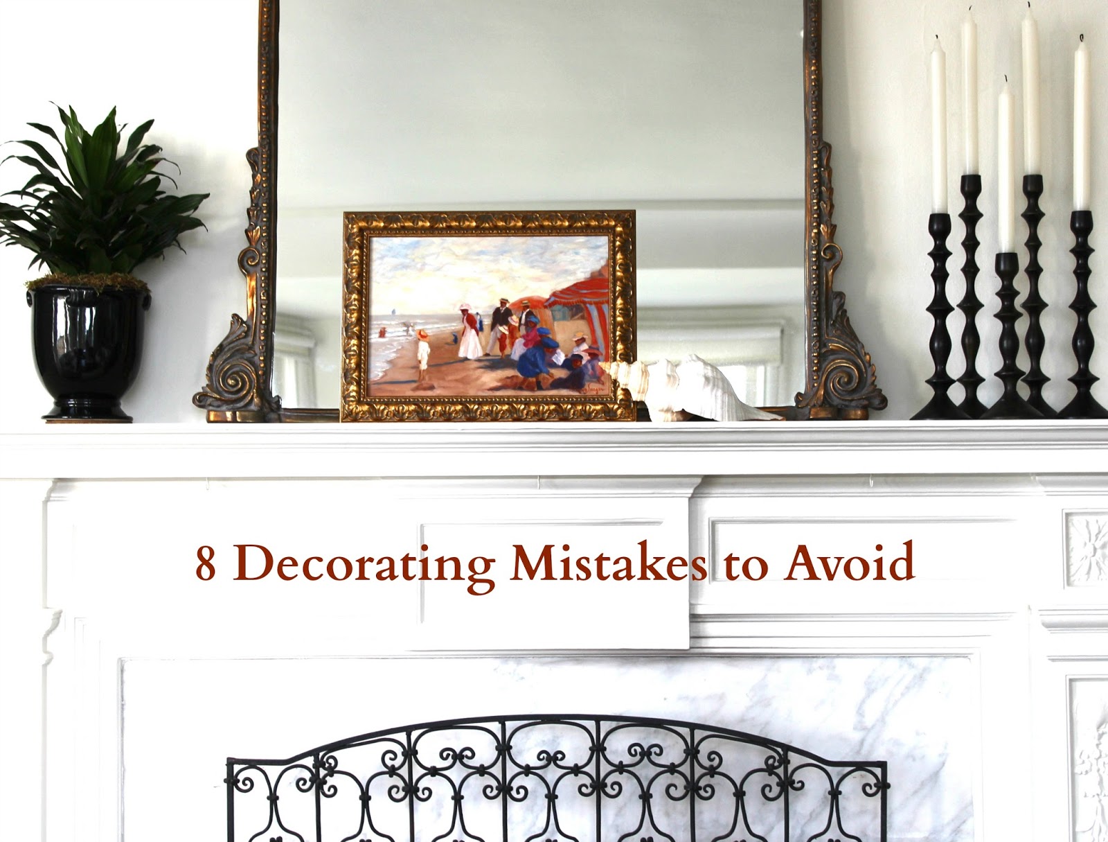 classic • casual • home 8 Decorating Mistakes to Avoid