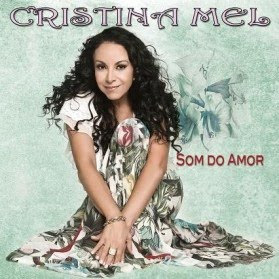Cristina Mel - Som do Amor - 2011