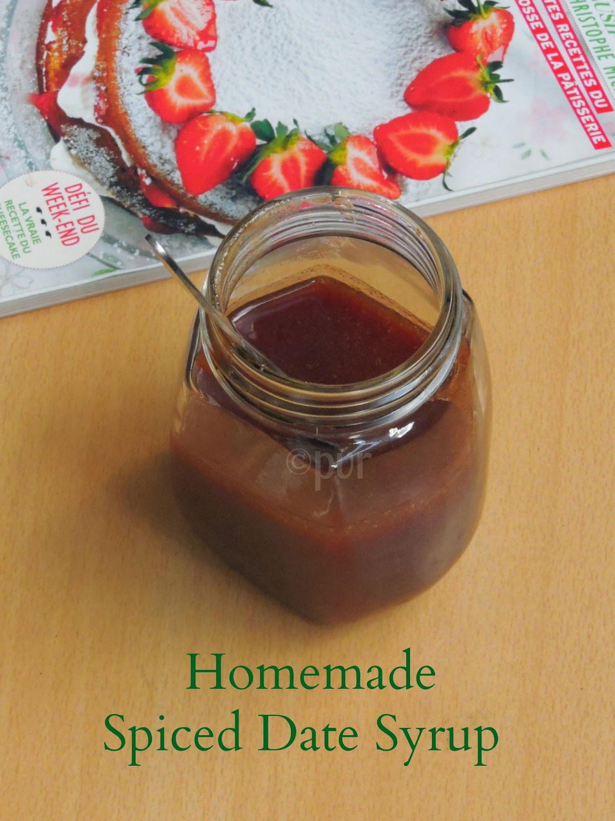 Priya's Versatile Recipes Homemade Spiced Date Syrup