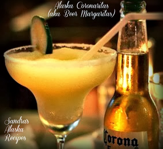 Sandra's Alaska Recipes SANDRA'S ALASKA CORONARITAS (aka beer margaritas)