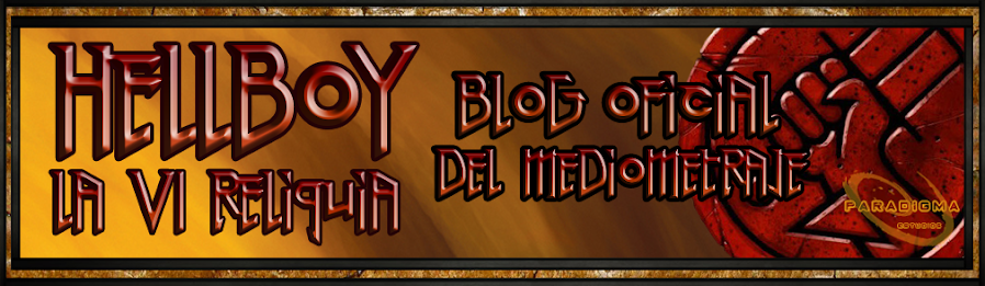 Hellboy: La VI Reliquia Blog Oficial del Mediometraje