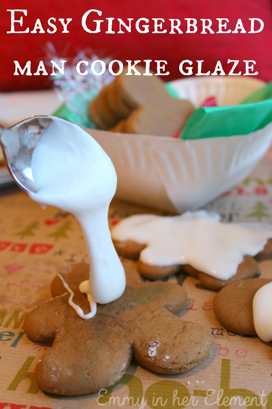 Emmy in her Element Easy Gingerbread Man cookie glaze