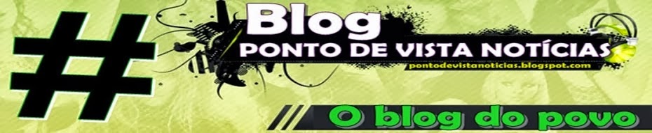Blog Ponto de Vista Noticias - O Melhor site de noticias da cidade