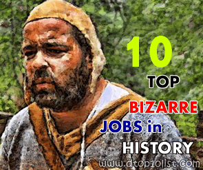 Top 10 Bizarre Jobs From History Top 10 Bizarre Jobs From History