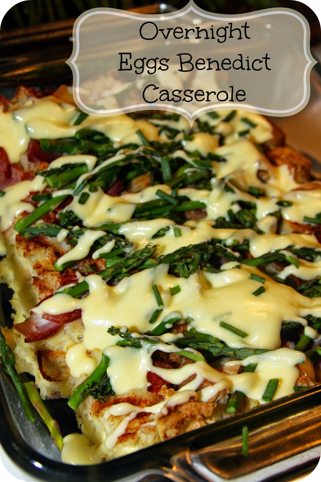 For the Love of Food Overnight Eggs Benedict Casserole with Creamy