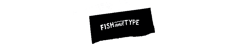 FISH and TYPE