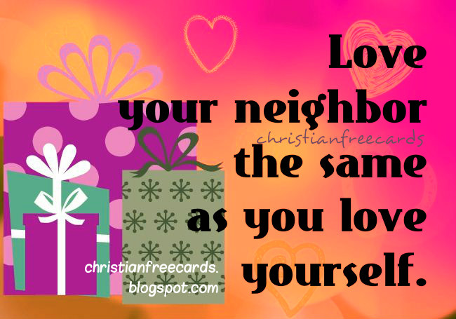 Love Your Neighbour Love+your+neighbor+christian+free+cards+bible+verses
