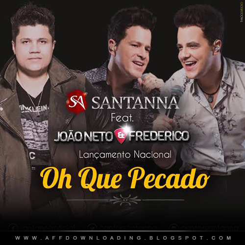 Santanna - Oh Que Pecado (Part. João Neto e Frederico)