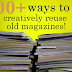 100+ Amazing Ways To Creatively Reuse Old Magazines