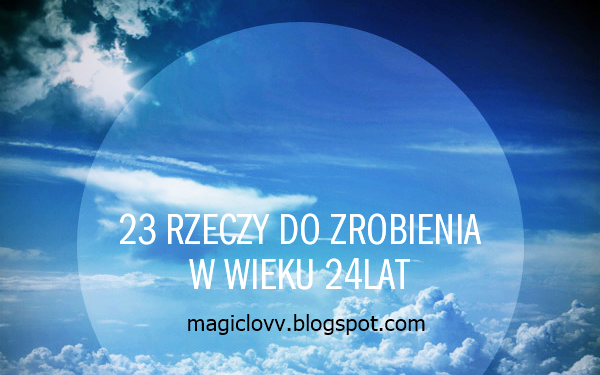 **Postanowienia noworoczne - 23 rzeczy do zrobienia w wieku 24lat** - Czytaj więcej »