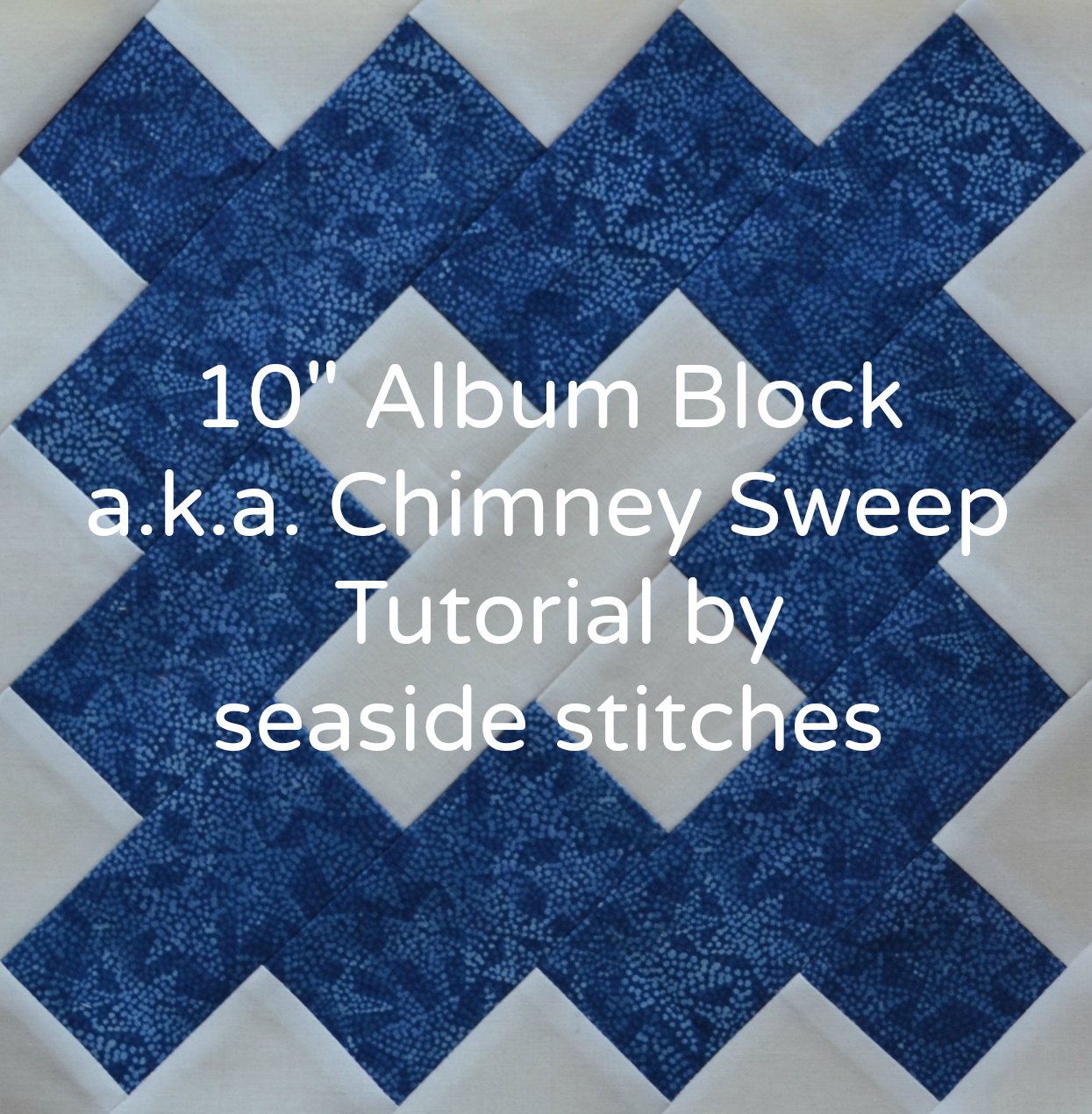 Seaside Stitches Album Block a.k.a. Chimney Sweep Block Tutorial