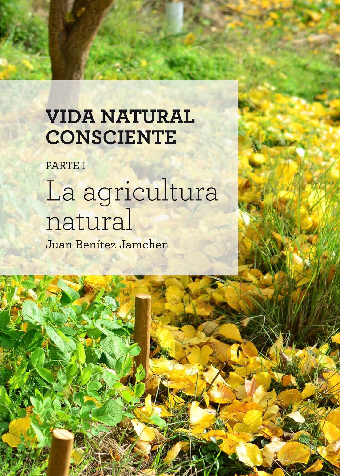 Vida Natural Consciente. Parte I: La agricultura natural