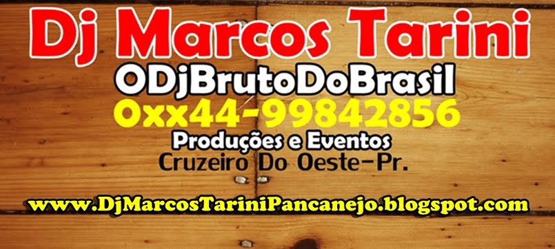 Dj Marcos Tarini # ODjBrutoDoBrasil # Cruzeiro Do Oeste - PR