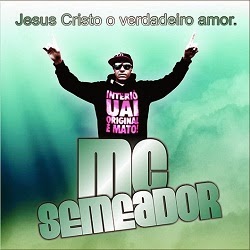 Jesus Cristo o Verdadeiro Amor (2013) Mc+Semeador+Jesus+Cristo+o+Verdadeiro+Amor