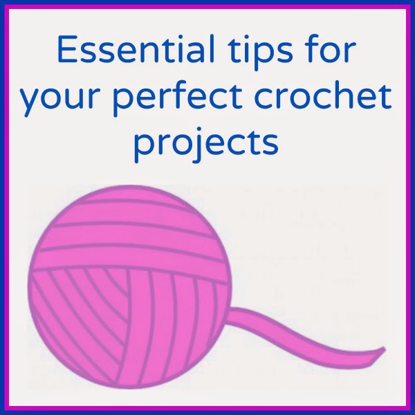 Essential tips for your perfect crochet projects