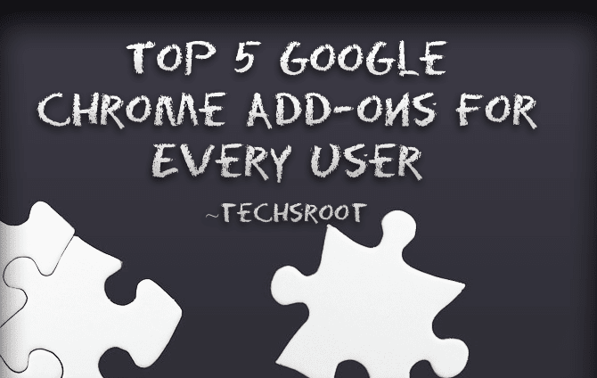 Top 5 Google Chrome Add-ons For Every User
