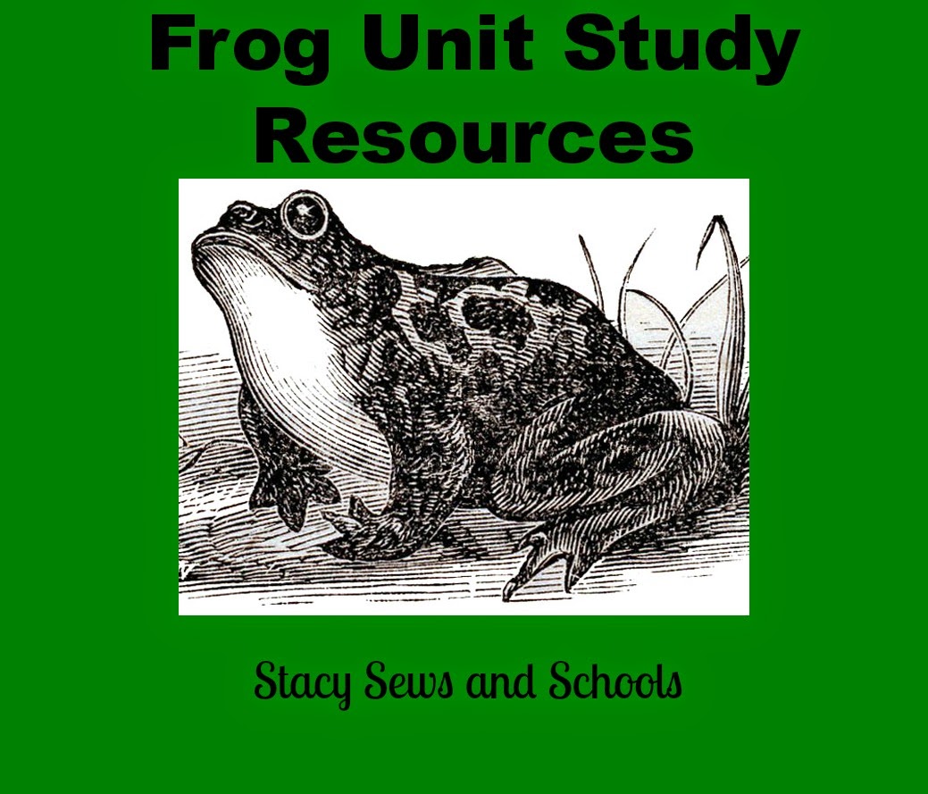 Stacy Sews and Schools FROGS!! Resources for a Unit Study