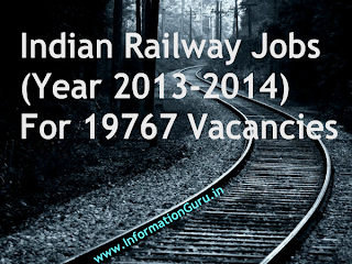 Indian Railway Jobs (Year 2013-2014) - For 19767 Vacancies