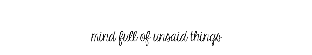 mind full of unsaid things