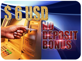Free $6 - No Deposit Bonus