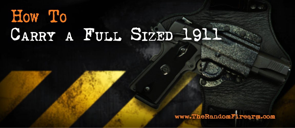 http://www.therandomfirearm.com/2014/12/how-to-carry-full-sized-1911_41.html