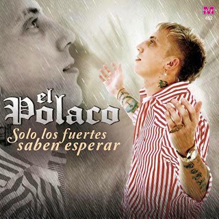 El Polaco - Solo Los Fuertes Saben Esperar (2013) El Polaco - Solo Los Fuertes Saben Esperar (2013)