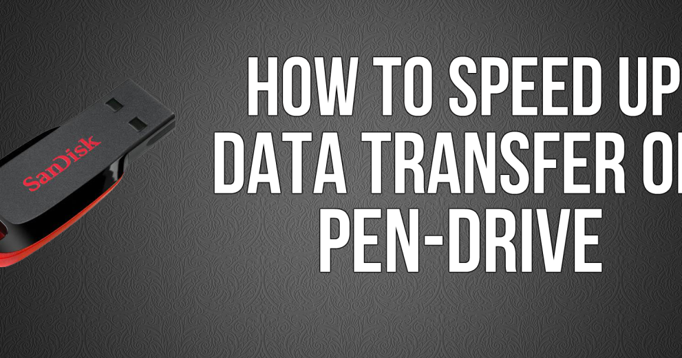 How to Speed Up Data Transfer On PenDrive Tech BD