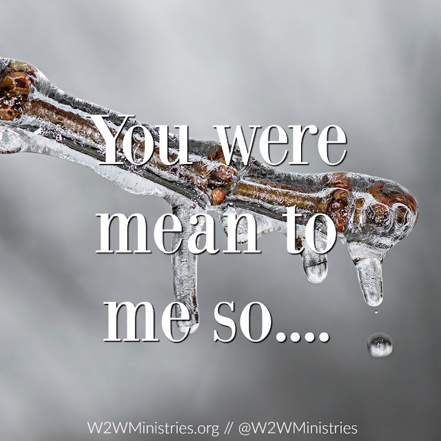 Woman to Woman: You were mean to me so...