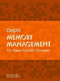 Delphi Memory Management for Classic and ARC Compilers