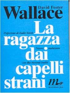 Varie Cose La Ragazza Dai Capelli Strani David Foster Wallace