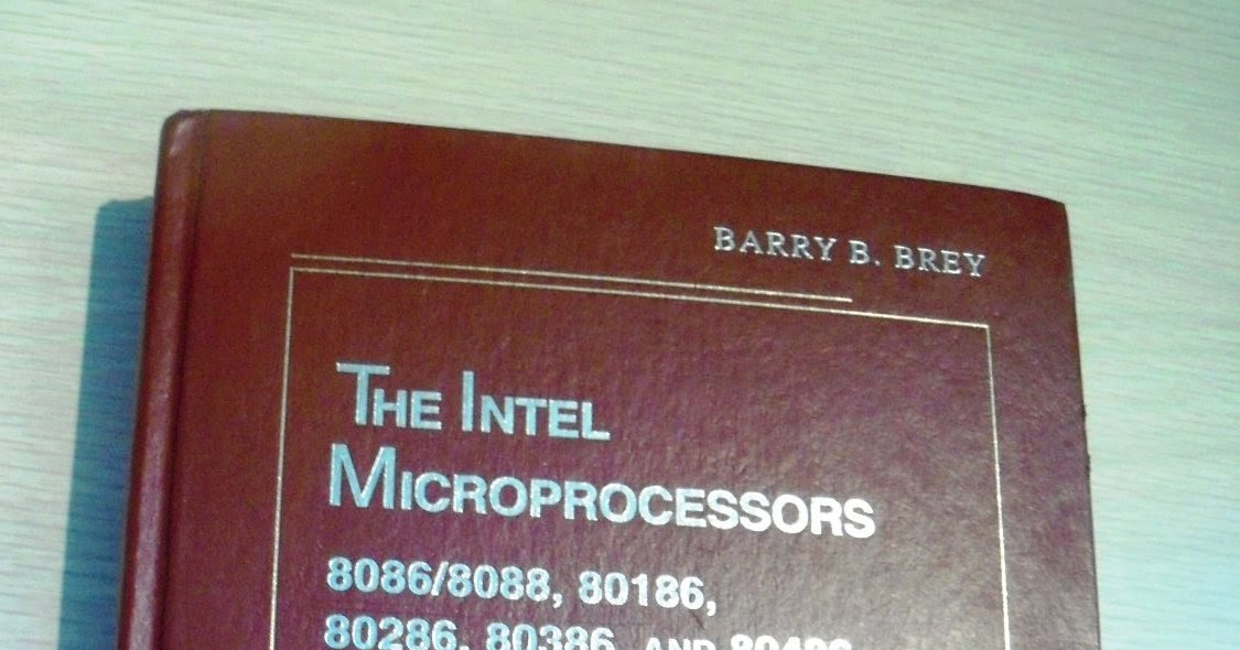 Textbooks and Books (T&B) The Intel Microprocessors 8086/8088, 80186