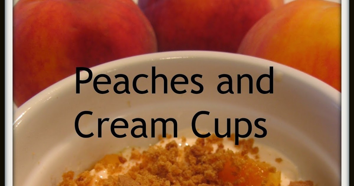 cookin' up north Peaches and Cream Cups....