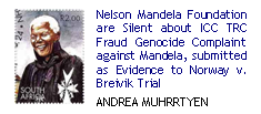 Nelson Mandela Foundation are Silent about ICC TRC Fraud Genocide Complaint against Mandela, submitted as Evidence to Norway v. Breivik Trial