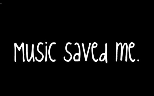 Music Saved Me ...