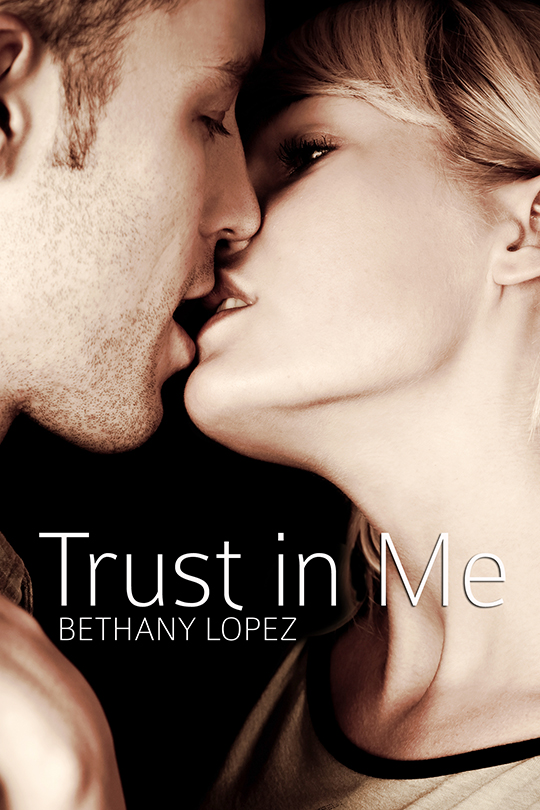 COVER REVEAL: Trust in Me by Bethany Lopez