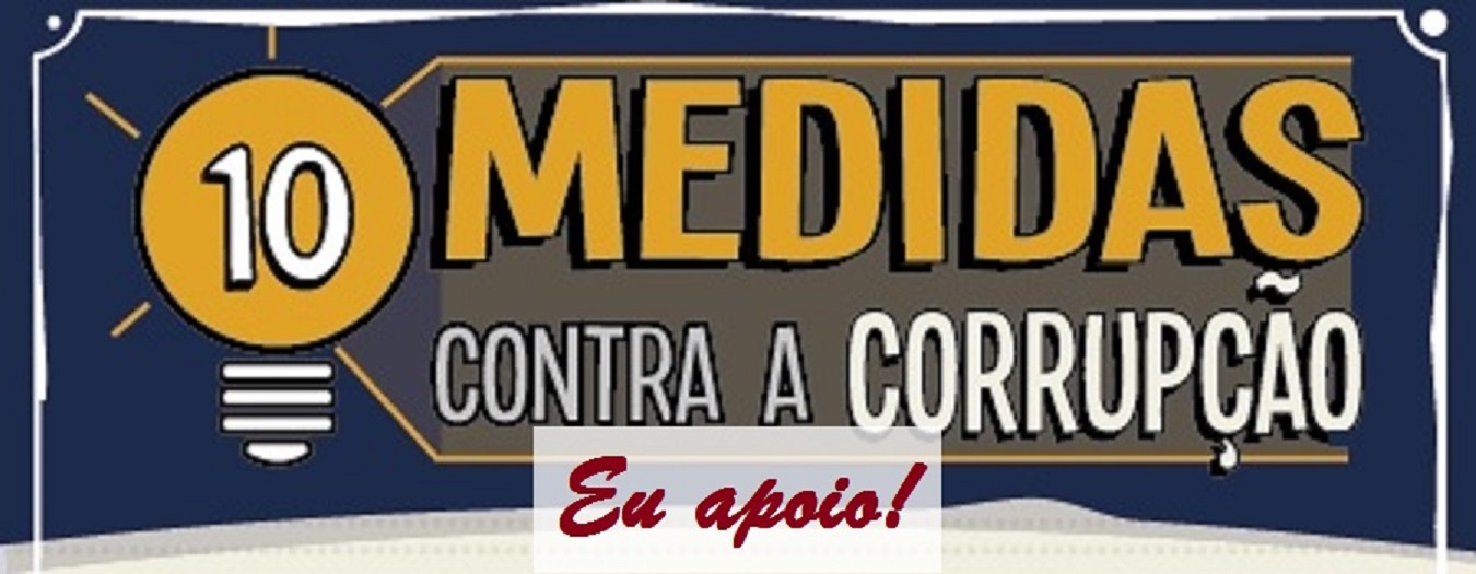 Eu Apoio as 10 Medidas Contra a Corrupção!