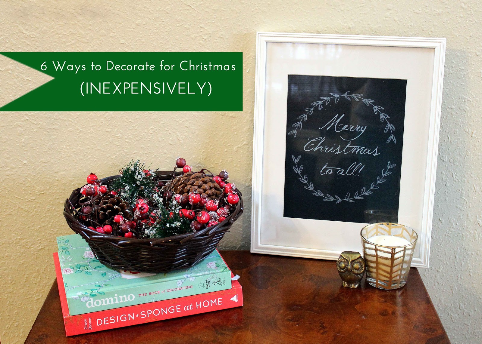 6 Ways to Decorate for Christmas (Inexpensively) The Cream to My Coffee